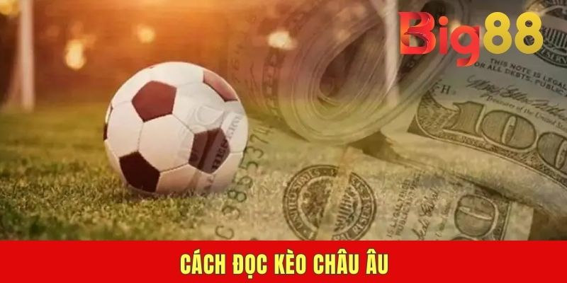 Cách đọc kèo châu Âu
