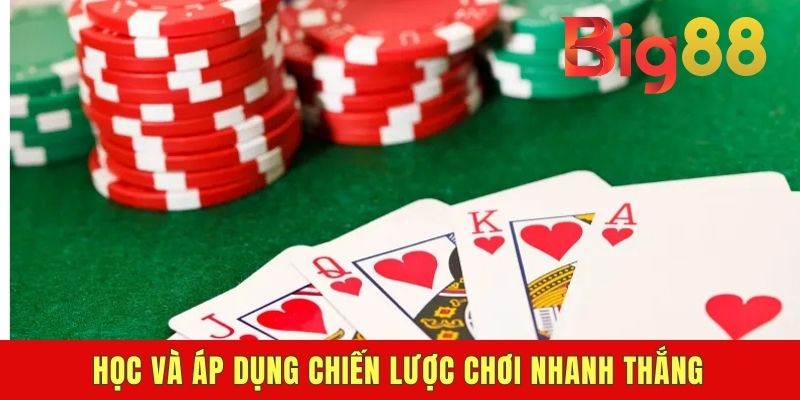 Học và áp dụng chiến lược chơi nhanh thắng
