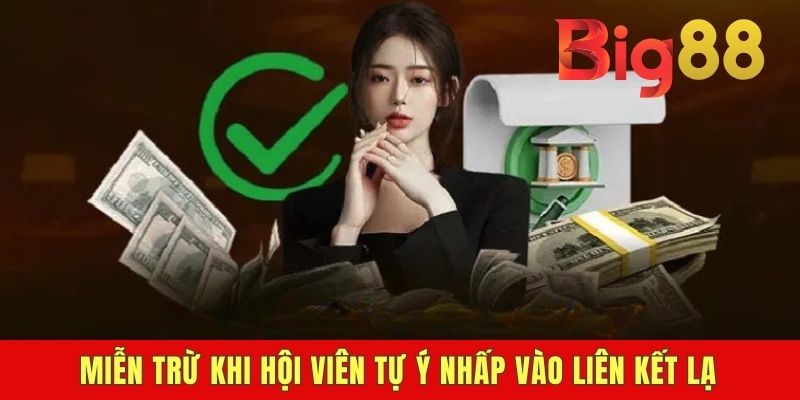 Miễn trừ khi hội viên tự ý nhấp vào liên kết lạ
