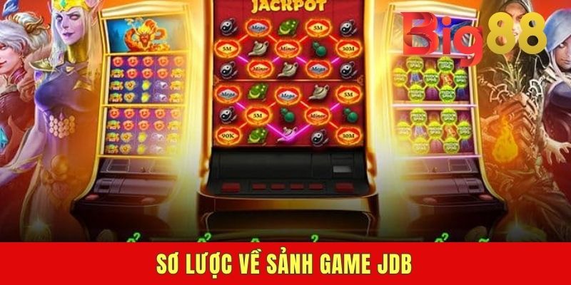 Sơ lược về sảnh game JDB